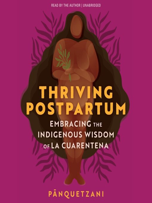 Title details for Thriving Postpartum by Pānquetzani - Wait list